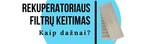 Rekuperatoriaus filtrų keitimo procesas